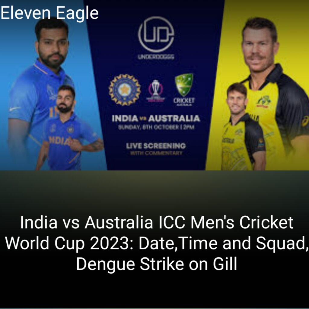 India vs Australia ICC Men's Cricket World Cup 2023: Date,Time and Squad, Dengue Strike on Gill