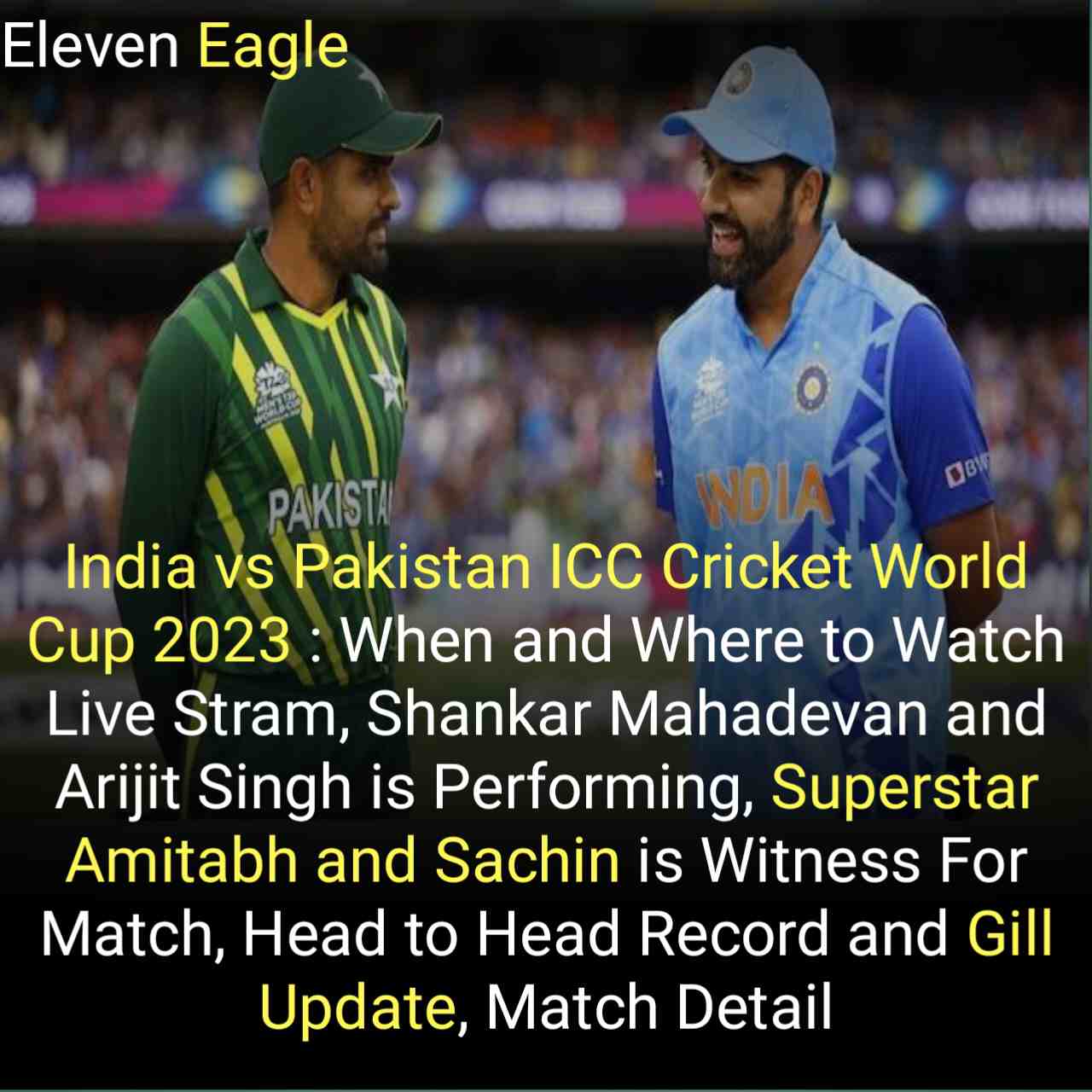 India vs Pakistan ICC Cricket World Cup 2023 : When and Where to Watch Live Stram, Shankar Mahadevan and Arijit Singh is Performing, Superstar Amitabh and Sachi is Witness For Match, Head to Head Record and Gill Update, Match Detail