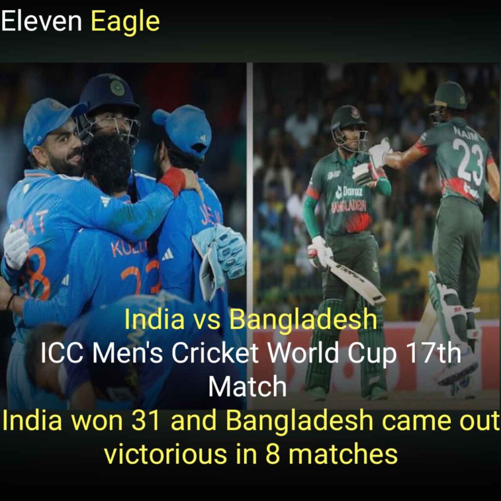 India vs Bangladesh ICC Cricket World Cup 2023 17th Match: India won 31 and Bangladesh came out victorious in 8 matches