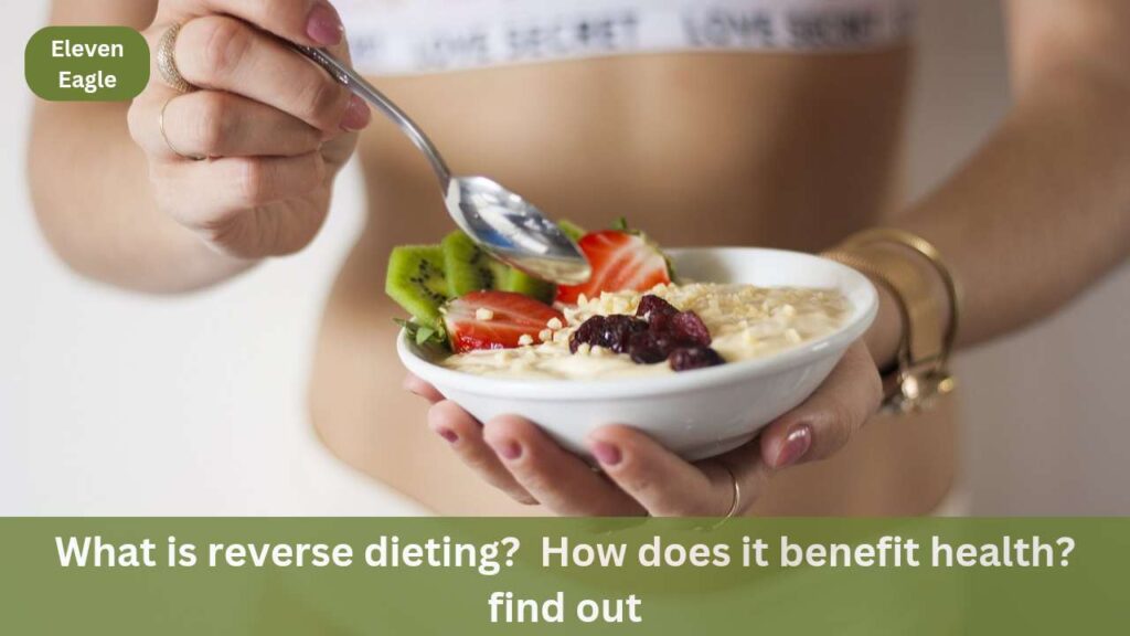 Reverse Dieting: What is reverse dieting?  How does it benefit health?