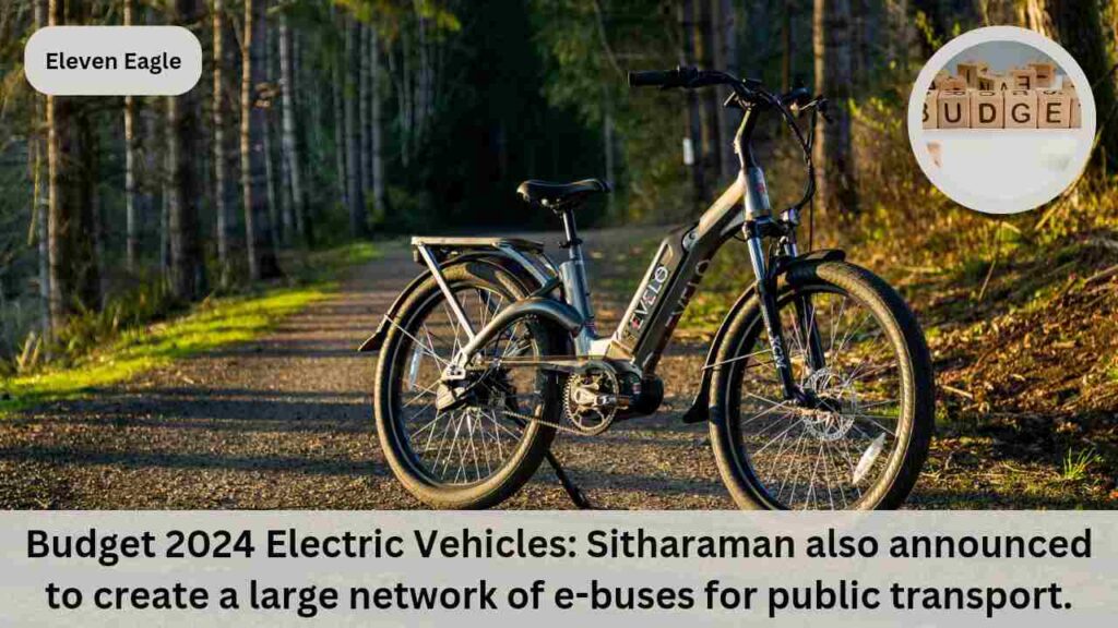 Budget 2024 Electric Vehicles: Finance Minister's big announcement regarding electric vehicles; Increase production and charging stations!