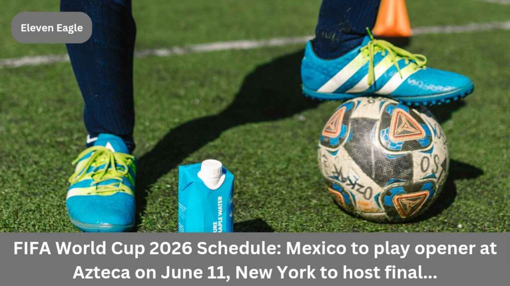 FIFA World Cup 2026 schedule: 16 stadiums, 104 matches; Final match in this US city; Know the World Cup schedule