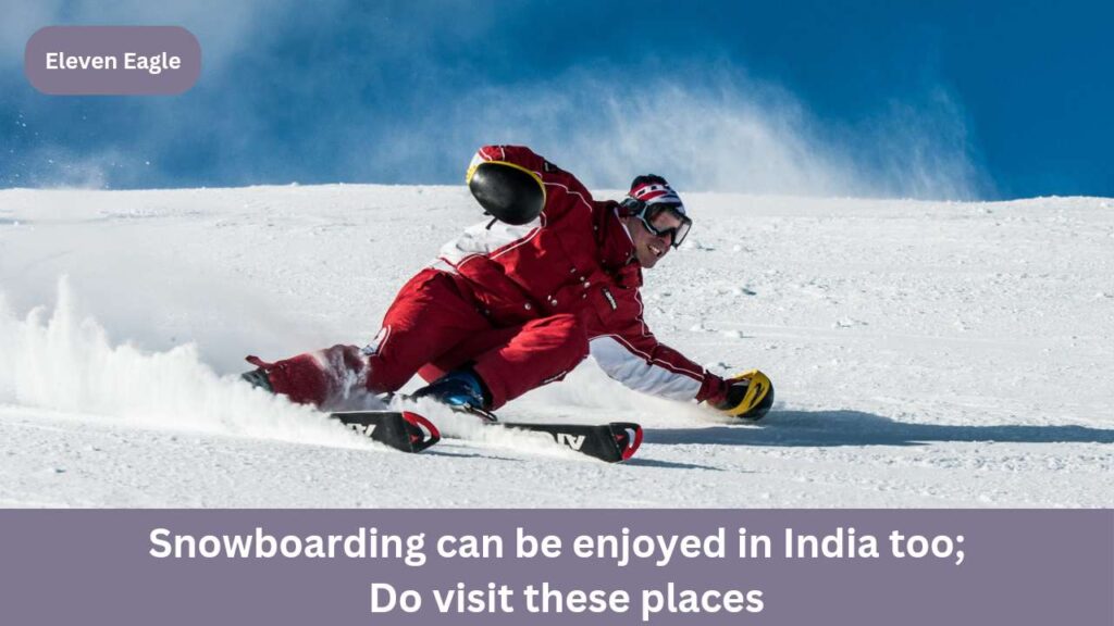 Snowboarding In India: Snowboarding can be enjoyed in India too; Do visit these places