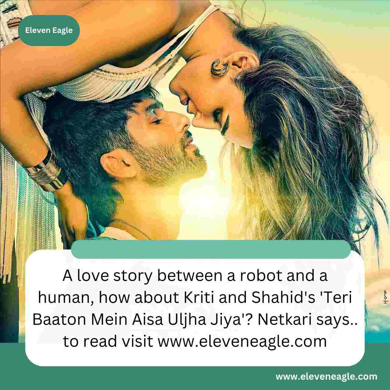 Teri Baaton Mein Aisa Uljha Jiya: A love story between a robot and a human, how about Kriti and Shahid's 'Teri Baaton Mein Aisa Uljha Jiya'? Netkari says…