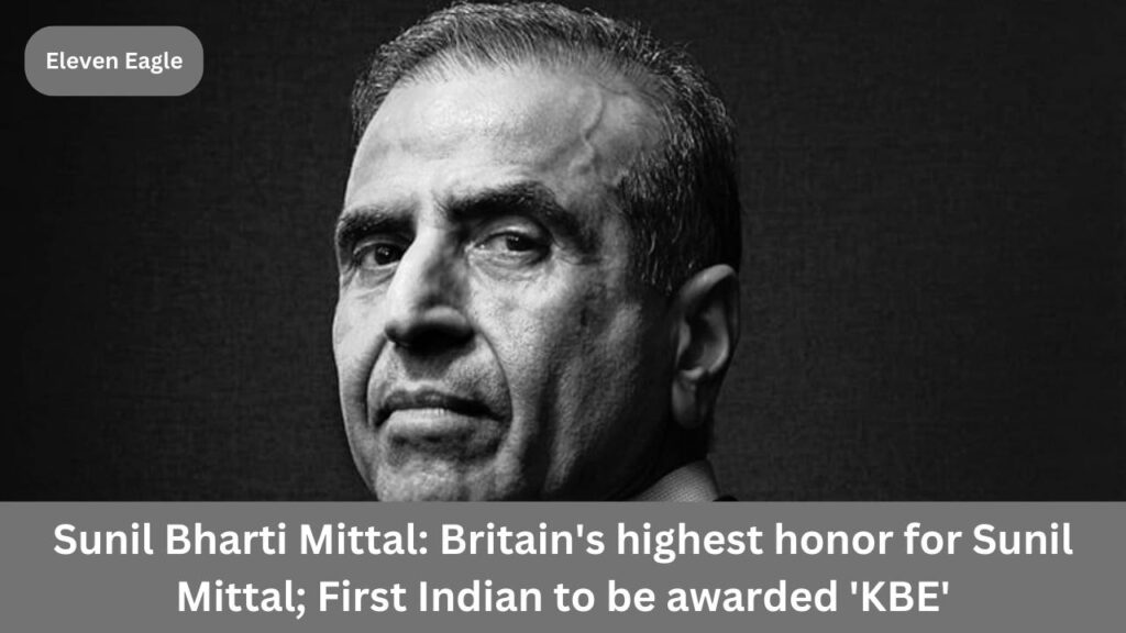 Sunil Bharti Mittal: Britain's highest honor for Sunil Mittal; First Indian to be awarded 'KBE'