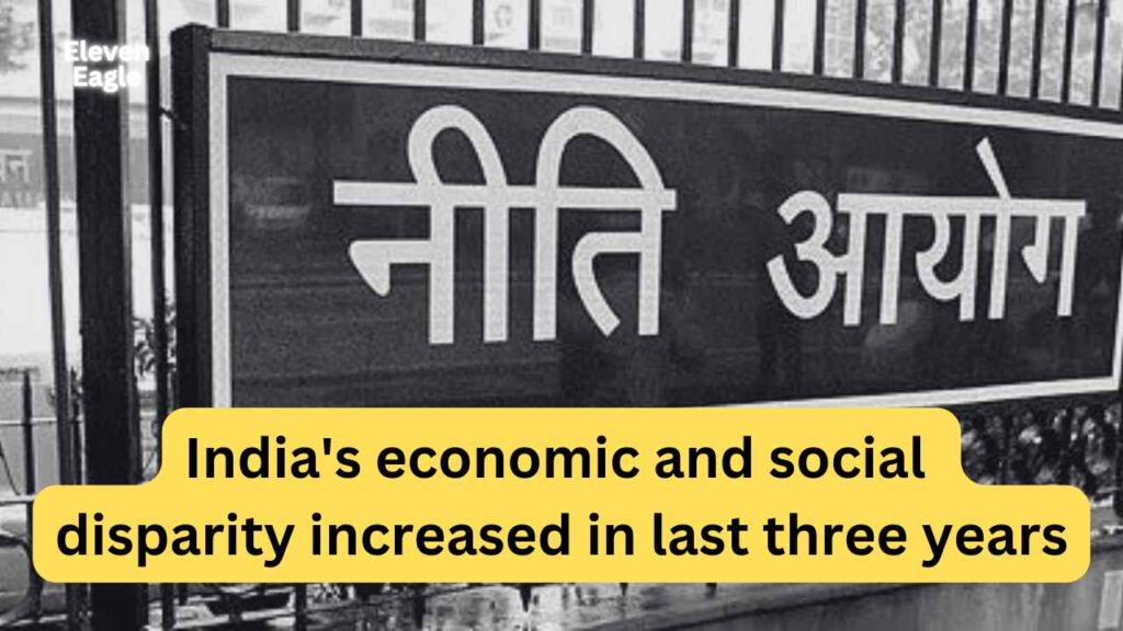 NITI Aayog: India's economic and social disparity increased in last three years