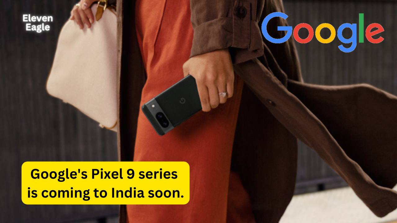 Pixel 9 Series: Google's Tech Powerhouse Set to Conquer India